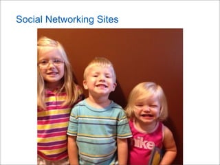 Social Networking Sites
 