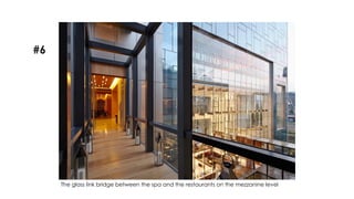 The glass link bridge between the spa and the restaurants on the mezzanine level
#6
 