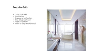 Executive Suits
• 512 square feet
• Pool facing
• Ergonomic workstation
• Five-fixture bathroom
• Walk-in wardrobe
• Ideal for long-duration stays
 