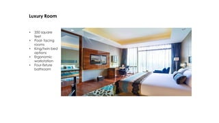 Luxury Room
• 350 square
feet
• Pool- facing
rooms
• King/twin bed
options
• Ergonomic
workstation
• Four-fixture
bathroom
 