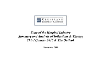 State of the Hospital Industry
Summary and Analysis of Inflections & Themes
    Third Quarter 2010 & The Outlook

                November- 2010
 