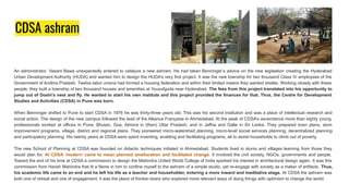 CDSA ashram
An administrator, Vasant Bawa unexpectedly entered to catalyze a new ashram. He had taken Benninger’s advice on the new legislation creating the Hyderabad
Urban Development Authority (HUDA) and wanted him to design the HUDA’s very first project. It was the new township for two thousand Class IV employees of the
Government of Andhra Pradesh. Twelve labor unions had formed a housing federation and within their limited means they wanted shelter. Working closely with these
people, they built a township of two thousand houses and amenities at Yousufguda near Hyderabad. The fees from this project translated into his opportunity to
jump out of Doshi’s nest and fly. He wanted to start his own institute and this project provided the finances for that. Thus, the Centre for Development
Studies and Activities (CDSA) in Pune was born.
When Benninger shifted to Pune to start CDSA in 1976 he was thirty-three years old. This was his second institution and was a place of intellectual research and
social action. The design of the new campus followed the lead of the Alliance Française in Ahmedabad. At the peak of CDSA’s ascendance more than eighty young
professionals worked at offices in Pune, Bhutan, Goa, Almora in (then) Uttar Pradesh, and in Jaffna and Galle in Sri Lanka. They prepared town plans, slum
improvement programs, village, district and regional plans. They pioneered micro-watershed planning, micro-level social services planning, decentralized planning
and participatory planning. His twenty years at CDSA were spent inventing, enabling and facilitating programs, all to assist households to climb out of poverty.
The new School of Planning at CDSA was founded on didactic techniques initiated in Ahmedabad. Students lived in slums and villages learning from those they
would plan for. At CDSA ‘modern’ came to mean planned amelioration and facilitated change. It involved the civil society, NGOs, governments and people.
Toward the end of his time at CDSA a commission to design the Mahindra United World College of India sparked his interest in architectural design again. It was this
commission from Harish Mahindra that lit a flame in him to confine myself to the ashram of a simple studio, yet re-engage with society as a maker of artifacts. Thus,
his academic life came to an end and he left his life as a teacher and householder, entering a more inward and meditative stage. At CDSA the ashram was
both one of retreat and one of engagement; it was the place of thinker-doers who explored more relevant ways of doing things with optimism to change the world.
 
