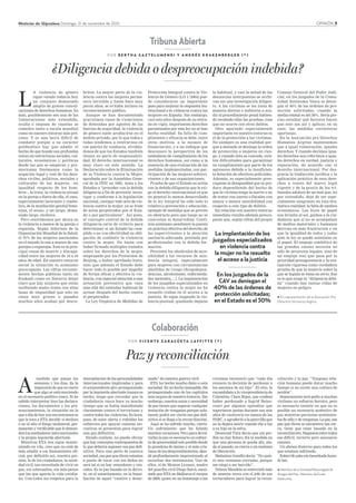 Noticias de Gipuzkoa Domingo, 21 de noviembre de 2010 OPINIÓN 5
Colaboración
P O R V I C E N T E Z A R A G Ü E TA L A F F I T T E ( * )
Paz y reconciliación
L
A violencia de género
sigue siendo todavía hoy
un conjunto demasiado
amplio de graves concul-
caciones de derechos humanos. Es
más, posiblemente sea una de las
vulneraciones más extendida,
oculta e impune de cuantas se
cometen tanto a escala mundial
como en nuestro entorno más pró-
ximo. Y es una lacra difícil de
combatir porque a su carácter
polifacético hay que añadir el
hecho de que hunde sus profundas
raíces en estructuras sociales, cul-
turales, económicas y políticas
desde las que se amparan y pro-
mocionan fenómenos como la
negación legal y real de los dere-
chos civiles, políticos, sociales y
culturales de las mujeres –en
igualdad respecto de los hom-
bres–, la trata, la violencia sexual
en la pareja o fuera de ella, el caso,
especialmente lacerante y simbó-
lico, de la mutilación genital feme-
nina, el acoso, y un largo, dema-
siado largo, etcétera.
Pero centrémonos por ahora en
la violencia a manos de la pareja o
expareja. Según informes de la
Organización Mundial de la Salud,
el 70% de las mujeres asesinadas
en el mundo lo son a manos de sus
parejas o exparejas. Esta es la prin-
cipal causa de muerte y discapa-
cidad entre las mujeres de 16 a 44
años de edad. En nuestro entorno
social la situación es asimismo
preocupante. Las cifras reciente-
mente hechas públicas tanto en
Euskadi como en Navarra dejan
claro que hay mujeres que están
recibiendo malos tratos con altas
tasas de impunidad que solo en
casos muy graves o pasados
muchos años acaban por descu-
brirse. La mayor parte de la vio-
lencia contra las mujeres perma-
nece invisible y, hasta hace muy
pocos años, se evitaba incluso su
reconocimiento público.
Aunque se han documentado
gravísimos casos de violaciones
de detenidas por agentes de las
fuerzas de seguridad, la violencia
de género suele producirse en el
ámbito privado, por lo que todos y
todas tendemos a centrarnos en
ese patrón de conducta, olvidán-
donos de que los Estados también
tienen su parte de responsabili-
dad. El derecho internacional es
muy claro en este sentido. La
Declaración sobre la Eliminación
de la Violencia contra la Mujer,
aprobada por la Asamblea Gene-
ral de la ONU en 1993, insta a los
Estados a “proceder con la debida
diligencia a fin de prevenir, inves-
tigar y, conforme a la legislación
nacional, castigar todo acto de vio-
lencia contra la mujer, ya se trate
de actos perpetrados por el Esta-
do o por particulares”. Así pues,
el concepto central de la debida
diligencia sirve de criterio para
determinar si un Estado ha cum-
plido o no con efectividad su obli-
gación de combatir la violencia
contra la mujer. No basta con
haber firmado múltiples tratados
sobre los derechos de la mujer,
empezando por los Protocolos de
Beijing, o haber aprobado leyes,
sino que además el Estado debe
hacer todo lo posible por impedir
de forma eficaz y efectiva la vio-
lencia, con especial atención a una
actuación preventiva que vaya
más allá del estándar habitual de
actuar después del hecho contra
el perpetrador.
La Ley Orgánica de Medidas de
Protección Integral contra la Vio-
lencia de Género (LO 1/2004) pue-
de considerarse un importante
paso para mejorar la respuesta ins-
titucional a la violencia contra las
mujeres en España. Sin embargo,
casi seis años después de su entra-
da en vigor, importantes derechos
garantizados por esta ley no se han
hecho realidad. Su falta de cum-
plimiento y eficacia se debe, entre
otros motivos, a la escasez de
financiación, y a un enfoque que
desconoce la perspectiva de los
estándares de cumplimiento de los
derechos humanos, así como a la
ausencia de una evaluación de las
medidas implementadas, con par-
ticipación de las mujeres sobrevi-
vientes y de sus organizaciones.
Prueba de que el Estado no actúa
con la debida diligencia que le exi-
ge el derecho internacional es que
en general lo menos desarrollado
de la ley integral ha sido todo lo
relativo a prevención y educación,
ejemplo de medidas que se prevén
en abstracto pero que luego no se
concretan ni desarrollan. Conti-
núa asimismo pendiente la puesta
en práctica efectiva del derecho de
las supervivientes a la atención
sanitaria adecuada, prestada por
profesionales con la debida for-
mación.
Persisten los obstáculos de acce-
sibilidad a los recursos de asis-
tencia integral, especialmente
para mujeres con circunstancias
añadidas de riesgo (drogodepen-
dencias, alcoholismo, enfermeda-
des mentales,…). La implantación
de los juzgados especializados en
violencia contra la mujer no ha
resuelto trabas en el acceso a la
justicia. Se sigue juzgando la vio-
lencia puntual, quedando impune
La implantación de los
juzgados especializados
en violencia contra
la mujer no ha resuelto
el acceso a la justicia
-
En los juzgados de la
CAV se deniegan el
40% de las órdenes de
protección solicitadas;
en el Estado es el 30%
A
medida que pasan las
semanas y los días, da la
impresión de que es cierto
que algo se está moviendo
en el escenario político vasco. Si he
sabido interpretar bien las declara-
ciones, los documentos y los pro-
nunciamientos, la situación en la
que a día de hoy nos encontramos es
que le toca a ETA decidir si declara
o no el alto el fuego unilateral, per-
manente y verificable que le deman-
dan los mediadores internacionales
y la propia izquierda abertzale.
Mientras ETA nos sigue mante-
niendo en vilo, creo que no está de
más añadir a ese llamamiento ofi-
cial, por definirlo así, nuestra pre-
sión, la de los ciudadanos, la socie-
dad civil, tan necesitada de vivir en
paz, sin sobresaltos, sin más penas
que las que aporta la vida cotidia-
na. Con todos los respetos para la
interpelación de las personalidades
internacionales implicadas y para
el sorprendente giro protagonizado
por la izquierda abertzale (nunca es
tarde), tengo que recordar que la
ciudadanía vasca hace ya mucho
tiempo que se había manifestado
claramente contra el terrorismo y
contra todas las violencias. Es hora,
pues, de estar alerta y redoblar los
esfuerzos por apoyar cuantas ini-
ciativas se presentan para lograr
una paz definitiva.
Siendo realista, no puedo obviar
que hay conceptos contrapuestos de
lo que debería suponer esa paz defi-
nitiva. Para una parte de nuestra
sociedad, esa paz que dicen estamos
a punto de tocar con los dedos no
será tal si no hay vencedores y ven-
cidos. Es la paz basada en la derro-
ta, en el sometimiento, en la humi-
llación de aquel “cautivo y desar-
mado” de nuestra guerra civil.
ETA ha hecho mucho daño a esta
sociedad. Es un hecho innegable. Ha
protagonizado uno de los capítulos
más negros de nuestra historia. Sin
embargo, nuestra ansia y necesidad
de paz tienen que superar cualquier
tentación de venganza porque sola-
mente podrá ser cierta esa paz defi-
nitiva si se llega a la reconciliación.
Aquí se ha sufrido mucho, cierto.
Un sufrimiento que ha helado
muchos corazones. Pero para devol-
verles la paz es necesario un esfuer-
zo de generosidad solo posible desde
la grandeza de ánimo y el más cris-
tiano de los desprendimientos. Que-
dé profundamente impresionado al
escuchar dos testimonios. Uno de
ellos, el de Montse Lezaun, madre
del guardia civil Diego Salvá, asesi-
nado por ETA en Mallorca el verano
de 2009, quien en un homenaje a las
víctimas reconoció que “cada día
renuevo la decisión de perdonar a
los asesinos de mi hijo”. El otro, la
excandidata a la vicepresidencia de
Colombia, Clara Rojas, que confesó
haber perdonado a Ingrid Betan-
court por algunos episodios que
soportaron juntas durante sus seis
años de cautiverio en manos de las
FARC, y agradeció a la guerrilla que
no la dejara morir cuando dio a luz
a su hijo en la selva.
Desmond Tutú decía que sin per-
dón no hay futuro. En la medida en
que una persona se queda ahí, ata-
da al pasado, se cierra a un mañana
de liberación.
Mahatma Gandhi decía: “No quie-
ro mis ventanas cerradas, porque
me niego a ser barrido”.
Nelson Mandela se entrevistó más
de sesenta veces con el jefe de sus
torturadores para lograr la recon-
Consejo General del Poder Judi-
cial, en los juzgados de la Comu-
nidad Autónoma Vasca se denie-
gan el 40% de las órdenes de pro-
tección solicitadas, cuando la
media estatal es del 30%. Sería pre-
ciso estudiar qué factores hacen
que esto sea así y aplicar, en su
caso, las medidas correctoras
oportunas.
En la Asociación pro Derechos
Humanos Argituz mantenemos
que a igual vulneración, iguales
derechos. Y cuando decimos igua-
les derechos nos referimos a igua-
les derechos en verdad, justicia y
reparación, de acuerdo con el
derecho internacional. Por des-
gracia la traducción jurídica y la
aplicación práctica de esos dere-
chos a través del marco legal
vigente y de la praxis de los tri-
bunales adolece de un mal que, no
por extendido, deja de ser espe-
cialmente sangrante en esta dra-
mática realidad: la falta de medios
económicos. Las leyes de papel
son brindis al sol, guiños a la ciu-
dadanía que si no se acompañan
de medios materiales y humanos
derivan en más frustración y en
que la igualdad de todos y todas
ante la ley se quede asimismo en
el papel. El empuje simbólico de
las grandes causas necesita no
sólo de proyectos legales, sino de
un empuje real que pasa por la
prioridad presupuestaria y la eva-
luación rigurosa como verdadera
prueba de que la materia sobre la
que se legisla se toma en serio. Eso
es lo que exige la “diligencia debi-
da” cuando hay tantas vidas de
mujeres en peligro.
* En representación de la Asociación Pro
Derechos Humanos Argituz
Tribuna Abierta
P O R B E R T H A G A Z T E L U M E N D I Y A N D R É S K R A K E N B E R G E R ( * )
¿Diligencia debida o despreocupación indebida?
ciliación y la paz. “Ninguna rela-
ción humana puede durar mucho
tiempo si no existe una cultura de
perdón”.
Seguramente será pedir a muchas
víctimas un esfuerzo heroico, pero
es necesario insistir en que no es
posible un escenario auténtico de
paz mientras persistan sentimien-
tos de odio y de venganza. La paz, esa
paz que dicen se encuentra tan cer-
ca, tiene que estar basada en la
reconciliación. Hagamos entre todos
ese difícil, incierto pero necesario
camino.
Un abrazo fraterno para todos los
que estamos sufriendo.
Eskerrik asko eta besarkada haun-
di bat.
* Miembro de la Sociedad Bascongada de
Amigos del País. Miembro de Eusko
Ikaskuntza
la habitual, y casi la mitad de las
denuncias interpuestas se archi-
van sin una investigación diligen-
te. A las víctimas se les insta de
manera directa o indirecta a acu-
dir al procedimiento penal habien-
do recabado ellas las pruebas, cosa
que no ocurre con otros delitos.
Otro apartado especialmente
importante en nuestro entorno es
el de la protección a las víctimas.
No siempre es una realidad por-
que a menudo se deniega la orden
de protección a mujeres en ries-
go, y cuando ésta se concede, exis-
ten dificultades para garantizar
su cumplimiento por parte de los
agresores debido a la insuficien-
te dotación de efectivos policiales.
Además, es especialmente preo-
cupante la desigualdad que se pro-
duce dependiendo del hecho de
que la víctima tenga la suerte o no
de tratar con jueces o fiscales con
mayor o menor sensibilidad con
respecto a este tipo de delitos.
En relación con nuestro entorno
inmediato resulta además preocu-
pante que, según cifras del propio
 