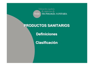 PRODUCTOS SANITARIOS

     Definiciones

     Clasificación
 