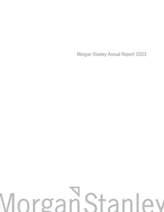 Morgan Stanley Annual Report 2003
 