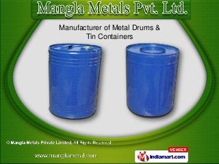 Manufacturer of Metal Drums &
Tin Containers
 