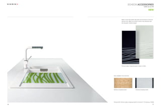 SCHOCK ACCESSORIES
                                                                Lighten up your life


                                                                           NEW



                     Made of ultra-high-grade clear glass and exclusive to Schock’s
                     premium line. Make your kitchen chores more attractive with
                     this exquisite, timeless design!




                     Premium glass chopping board in black or white




     Now available in the trend line:




     Bamboo chopping board                      Universal chopping board




     Pictured left: Premium glass chopping board for Horizont D-150 (see pp. 33-39)

16                                                                               17
 