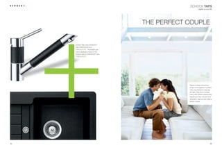 SCHOCK TAPS
                                                                 Lighten up your life




                                         THE PERFECT COUPLE


     Schock offers taps sheathed in
     solid CRISTADUR® and
                   ®
                     . The sheaths are
     100 % identical in colour to the
     Schock sinks in CRISTADUR® and
                   ®
                     .




                                                     Beauty is when harmonious
                                                     things come together in perfect
                                                     unity. Like Schock’s coloured
                                                     SC taps. They form a unique
                                                     fusion with Schock granite sinks.
                                                     Matching in form, function and
                                                     dimension, tap and sink make a
                                                     perfect couple.




24                                                                                 25
 
