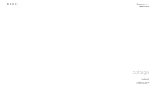 PremiumLine
   Lighten up your life




cottage
       material
 5,67$'85®
 