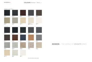 COLOURS Premium +TrendLine



CRISTADUR® – Feel the difference




Magma (97)                 Carbonium (90)   Marone (93)        Stone (88) NEW                           Bronze (87) NEW
Metallic                   Metallic         Metallic           Metallic                                 Metallic




Oriental (96)              Lucida (95)      Avorio (92)        Magnolia (89) NEW                        Polaris (99)
Metallic                   Metallic         Solid              Update from Casablanca                   Solid
                                                               Solid


                 ®




Nero (13) NEW              Lava (40)        Onyx (10)          Inox (12) NEW                            Titanium (50)
Solid                      Structured       Metallic           Metallic                                 Solid




Mocha (63) NEW             Copper (09)      Aqua (05)          Cayenne (11)                             Croma (49)
Solid                      Structured       Solid              Metallic                                 Metallic




                                                                                                                          SCHOCK – THE WORLD OF GRANITE SINKS
                                                                                                                                  –

Arena (47)                 Alumina (04)     Sabbia (58)        Terra (38)                               Pera (56)
Structured                 Metallic         Structured         Structured                               Structured




Colorado (08)              Pietra (60)      Alpina (07)
Solid                      Metallic         Solid


                                                               Colour variations possible due to printing constraints.
 