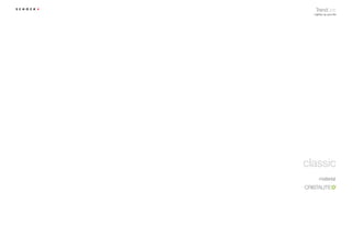 TrendLine
  Lighten up your life




classic
      material
 