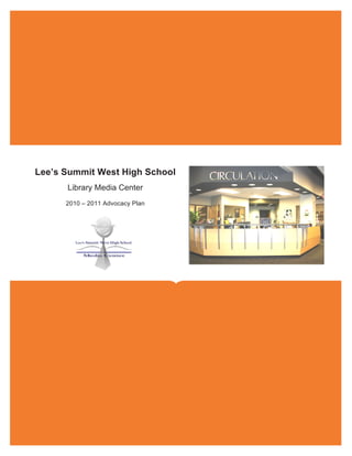 Lee’s Summit West High School
      Library Media Center
      2010 – 2011 Advocacy Plan
 