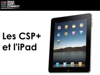 Les CSP+  et l'iPad 