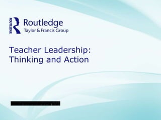 Teacher Leadership:
Thinking and Action
 