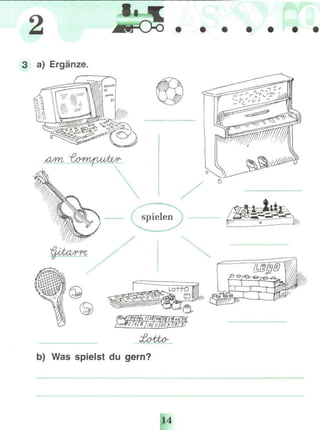 2
3 a) Ergänze.
b) Was spielst du gern?
14
 