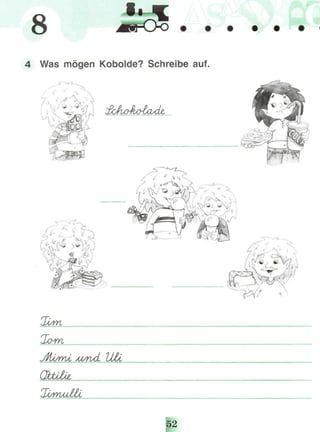 8 i
4 Was mögen Kobolde? Schreibe auf.
rr
 