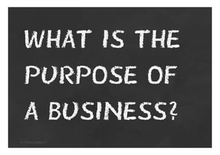 What is the
   purpose of
   a business?
Dr. Patrick Stähler | 1
 