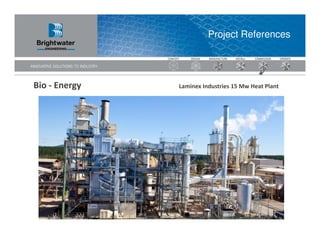Project References




Bio - Energy   Laminex Industries 15 Mw Heat Plant
 