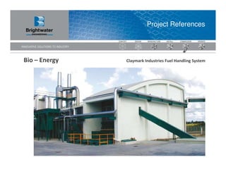 Project References




Bio – Energy   Claymark Industries Fuel Handling System
 