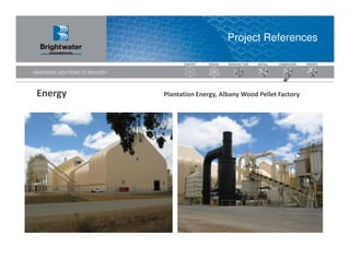 Project References




Energy   Plantation Energy, Albany Wood Pellet Factory
 