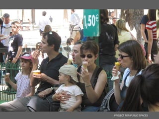 PROJECT FOR PUBLIC SPACES
 