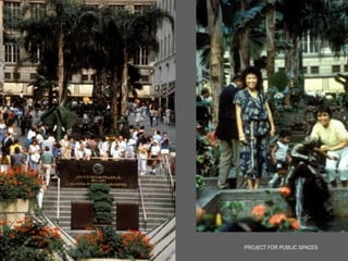 PROJECT FOR PUBLIC SPACES
 