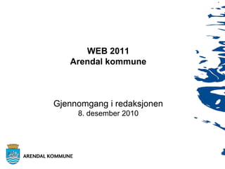 WEB 2011Arendal kommuneGjennomgang i redaksjonen8. desember 2010 