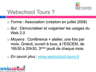 Webschool Tours ?<br />2<br />Forme : Association (création en juillet 2008)<br />But : Démocratiser et vulgariser les usa...