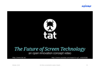 nsieme




http://www.tat.se/                         http://www.youtube.com/watch?v=g7_mOdi3O5E




Oktober 2010         lite färsk omvärldsinfo /petter kolseth                       15
 