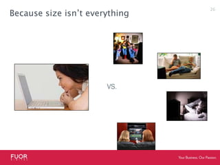 Because size isn’t everythingVS.26