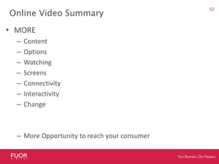 By 2014 over 15%of advertiser’s online dollars are predicted to go towards video and 8.5% of their TV budgetseMarketer.com 201045