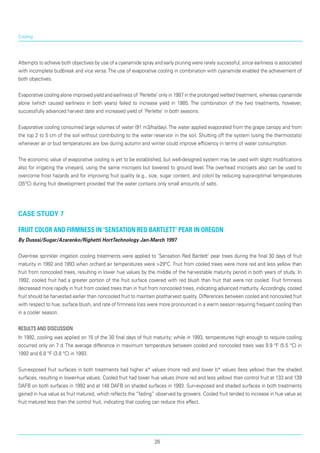 Cooling
Attempts to achieve both objectives by use of a cyanamide spray and early pruning were rarely successful, since earliness is associated
with incomplete budbreak and vice versa.The use of evaporative cooling in combination with cyanamide enabled the achievement of
both objectives.
Evaporative cooling alone improved yield and earliness of ‘Perlette’ only in 1987 in the prolonged wetted treatment, whereas cyanamide
alone (which caused earliness in both years) failed to increase yield in 1985. The combination of the two treatments, however,
successfully advanced harvest date and increased yield of ‘Perlette’ in both seasons.
Evaporative cooling consumed large volumes of water (91 m3/ha/day).The water applied evaporated from the grape canopy and from
the top 2 to 5 cm of the soil without contributing to the water reservoir in the soil. Shutting off the system (using the thermostats)
whenever air or bud temperatures are low during autumn and winter could improve efficiency in terms of water consumption.
The economic value of evaporative cooling is yet to be established, but well-designed system may be used with slight modifications
also for irrigating the vineyard, using the same microjets but lowered to ground level. The overhead microjets also can be used to
overcome frost hazards and for improving fruit quality (e.g., size, sugar content, and color) by reducing supra-optimal temperatures
(35°C) during fruit development provided that the water contains only small amounts of salts.
case study 7
Fruit color and firmness in 'Sensation Red Bartlett' pear in Oregon
By Dusssi/Sugar/Azarenko/Righetti HortTechnology Jan-March 1997
Over-tree sprinkler irrigation cooling treatments were applied to ‘Sensation Red Bartlett’ pear trees during the final 30 days of fruit
maturity in 1992 and 1993 when orchard air temperatures were >29°C. Fruit from cooled trees were more red and less yellow than
fruit from noncooled trees, resulting in lower hue values by the middle of the harvestable maturity period in both years of study. In
1992, cooled fruit had a greater portion of the fruit surface covered with red blush than fruit that were not cooled. Fruit firmness
decreased more rapidly in fruit from cooled trees than in fruit from noncooled trees, indicating advanced matturity. Accordingly, cooled
fruit should be harvested earlier than noncooled fruit to maintain postharvest quality. Differences between cooled and noncooled fruit
with respect to hue, surface blush, and rate of firmness loss were more pronounced in a warm season requiring frequent cooling than
in a cooler season.
Results and discussion
In 1992, cooling was applied on 15 of the 30 final days of fruit maturity; while in 1993, temperatures high enough to require cooling
occurred only on 7 d. The average difference in maximum temperature between cooled and noncooled trees was 9.9 °F (5.5 °C) in
1992 and 6.8 °F (3.8 °C) in 1993.
Sun-exposed fruit surfaces in both treatments had higher a* values (more red) and lower b* values (less yellow) than the shaded
surfaces, resulting in lower-hue values. Cooled fruit had lower hue values (more red and less yellow) than control fruit at 133 and 139
DAFB on both surfaces in 1992 and at 148 DAFB on shaded surfaces in 1993. Sun-exposed and shaded surfaces in both treatments
gained in hue value as fruit matured, which reflects the “fading” observed by growers. Cooled fruit tended to increase in hue value as
fruit matured less than the control fruit, indicating that cooling can reduce this effect.
26
 