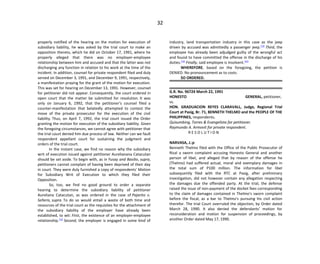 32
properly notified of the hearing on the motion for execution of
subsidiary liability, he was asked by the trial court to make an
opposition thereto, which he did on October 17, 1991, where he
properly alleged that there was no employer-employee
relationship between him and accused and that the latter was not
discharging any function in relation to his work at the time of the
incident. In addition, counsel for private respondent filed and duly
served on December 3, 1991, and December 9, 1991, respectively,
a manifestation praying for the grant of the motion for execution.
This was set for hearing on December 13, 1991. However, counsel
for petitioner did not appear. Consequently, the court ordered in
open court that the matter be submitted for resolution. It was
only on January 6, 1992, that the petitioner's counsel filed a
counter-manifestation that belatedly attempted to contest the
move of the private prosecutor for the execution of the civil
liability. Thus, on April 7, 1992, the trial court issued the Order
granting the motion for execution of the subsidiary liability. Given
the foregoing circumstances, we cannot agree with petitioner that
the trial court denied him due process of law. Neither can we fault
respondent appellant court for sustaining the judgment and
orders of the trial court.
In the instant case, we find no reason why the subsidiary
writ of execution issued against petitioner Aurelianana Catacutan
should be set aside. To begin with, as in Yusay and Basilio, supra,
petitioners cannot complain of having been deprived of their day
in court. They were duly furnished a copy of respondents' Motion
for Subsidiary Writ of Execution to which they filed their
Opposition.
So, too, we find no good ground to order a separate
hearing to determine the subsidiary liability of petitioner
Aureliana Catacutan, as was ordered in the case of Pajarito v.
Señeris, supra. To do so would entail a waste of both time and
resources of the trial court as the requisites for the attachment of
the subsidiary liability of the employer have already been
established, to wit: First, the existence of an employer-employee
relationship.[12]
Second, the employer is engaged in some kind of
industry, land transportation industry in this case as the jeep
driven by accused was admittedly a passenger jeep.[13]
Third, the
employee has already been adjudged guilty of the wrongful act
and found to have committed the offense in the discharge of his
duties.[14]
Finally, said employee is insolvent.[15]
WHEREFORE, based on the foregoing, the petition is
DENIED. No pronouncement as to costs.
SO ORDERED.
G.R. No. 96724 March 22, 1991
HONESTO GENERAL, petitioner,
vs.
HON. GRADUACION REYES CLARAVALL, Judge, Regional Trial
Court at Pasig, Br. 71, BENNETH THELMO and the PEOPLE OF THE
PHILIPPINES, respondents.
Quisumbing, Torres & Evangelista for petitioner.
Raymundo A. Armovit for private respondent.
R E S O L U T I O N
NARVASA, J.:p
Benneth Thelmo filed with the Office of the Public Prosecutor of
Rizal a sworn complaint accusing Honesto General and another
person of libel, and alleged that by reason of the offense he
(Thelmo) had suffered actual, moral and exemplary damages in
the total sum of P100 million. The information for libel
subsequently filed with the RTC at Pasig, after preliminary
investigation, did not however contain any allegation respecting
the damages due the offended party. At the trial, the defense
raised the issue of non-payment of the docket fees corresponding
to the claim of damages contained in Thelmo's sworn complaint
before the fiscal, as a bar to Thelmo's pursuing his civil action
therefor. The trial Court overruled the objection, by Order dated
March 28, 1990. It also denied the defendants' motion for
reconsideration and motion for suspension of proceedings, by
another Order dated May 17, 1990.
 