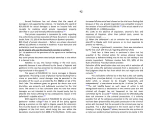 42
Second. Petitioner has not shown that the award of
damages is not supported by evidence. For example, the award of
P20,000.00 for actual damages is based on hospital bills and
receipts for medicine which private respondent properly
identified in court and formally offered in evidence.[12]
That private respondent is competent to testify regarding
the authenticity and due execution of these documents is beyond
doubt. Rule 132, §20 of the Revised Rules on Evidence provides:
§20. Proof of private document. - Before any private document
offered as authentic is received in evidence, its due execution and
authenticity must be proved either:
(a) By anyone who saw the document executed or written; or
(b) By evidence of the genuiness of the signature or handwriting
of the maker.
Any other private document need only be identified as that which
it is claimed to be.
Needless to say, this factual finding of the trial court,
especially because it was affirmed by the Court of Appeals and
petitioner in this case has presented no rebutting evidence, is well
nigh conclusive in this appeal.[13]
The award of P10,000.00 for moral damages is likewise
appropriate. This being a case of physical injuries resulting from a
crime or quasi-delict, moral damages may be awarded in the
discretion of the court, as provided by Art. 2219(1) or (2) of the
Civil Code. The evidence gives no ground for doubt that such
discretion was properly and judiciously exercised by the trial
court. The award is in fact consistent with the rule that moral
damages are not intended to enrich the injured party, but to
alleviate the moral suffering he has undergone by reason of the
defendant’s culpable action.[14]
With regard to the award of P15,000.00 for attorney’s fees,
petitioner invokes rulings[15]
that in view of the policy against
placing a premium on the right to litigate, awards for attorney’s
fees must be based on findings of fact and law, expressed in the
judgment of the trial court, which bring the case within the
exceptions enumerated in Art. 2208 of the Civil Code. In this case,
the award of attorney’s fees is based on the trial court finding that
because of this case private respondent was compelled to secure
the services of counsel for P20,000.00.[16]
(The actual award is for
P15,000.00) Art. 2208(2) provides:
Art. 2208. In the absence of stipulation, attorney’s fees and
expenses of litigation, other than judicial costs, cannot be
recovered, except: . . . .
(2) When the defendant’s act or omission has compelled the
plaintiff to litigate with third persons or to incur expenses to
protect his interest; . . .
Contrary to petitioner’s contention, there was compliance
by the trial court with the rule regarding attorney’s fees.
Third. Nor is there merit in petitioner’s claim that his
acquittal in the criminal action for serious physical injuries
constitutes a definitive finding that he has no civil liability to the
private respondent. Petitioner invokes Rule 111, §2(b) of the
Rules of Criminal Procedure which provides:
Extinction of the penal action does not carry with it extinction of
the civil, unless the extinction proceeds from a declaration in a
final judgment that the fact from which the civil might arise did
not exist.[17]
The civil liability referred to in this Rule is the civil liability
arising from crime (ex delicto). It is not the civil liability for quasi
delict which is allowed to be brought “separately and
independently” of the criminal action by Art. 33 of the Civil Code.
[18]
The civil liability based on such cause of action is not
extinguished even by a declaration in the criminal case that the
criminal act charged has not happened or has not been
committed by the accused.[19]
Indeed, because the offended party
does not intervene in the criminal prosecution, it is entirely
possible that all the witnesses presented in the civil action may
not have been presented by the public prosecutor in the criminal
action with the result that the accused in the criminal case may be
acquitted. This is what happened in the recent case of Heirs of
Guaring v. Court of Appeals[20]
where, because the only survivor in
a motor car accident whose testimony proved to be pivotal in the
 