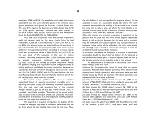 44
Cases Nos. 8733 and 8734. The appellate court noted that private
respondent was the same offended party in the criminal cases
against petitioner and against de Guzman. Criminal Cases Nos.
8733 and 8734 against De Guzman, and Crim. Cases Nos. 8730
and 8729 against petitioner, involved the same checks, to
wit: PCIB Checks Nos. 157057 for P42,150.00 and Metrobank
Check No. DAG-045104758 PA for P125,000.00.
Thus, the Court of Appeals ruled that private respondent
could not recover twice on the same checks. Since he had
collected P125,000.00 as civil indemnity in Crim. Cases Nos. 8733
and 8734, this amount should be deducted from the sum total of
the civil indemnity due him arising from the estafa cases against
petitioner. The appellate court then corrected its previous award,
which was erroneously placed at P335,000.00, to P335,150.00 as
the sum total of the amounts of the four (4) checks
involved. Deducting the amount of P125,000.00 already collected
by private respondent, petitioner was adjudged to
pay P210,150.00 as civil liability to private respondent. Hence,
this petition alleging that respondent Court of Appeals erred in
holding petitioner civilly liable to private respondent because her
acquittal by the trial court from charges of estafa in Crim. Cases
Nos. D-8728, D-8729, D-8730 and D-8731 was absolute, the trial
court having declared in its decision that the fact from which the
civil liability might have arisen did not exist.
We cannot sustain petitioner. The issue is whether
respondent Court of Appeals committed reversible error in
requiring petitioner to pay civil indemnity to private respondent
after the trial court had acquitted her of the criminal
charges. Section 2, par. (b), of Rule 111 of the Rules of Court, as
amended, specifically provides: "Extinction of the penal action
does not carry with it extinction of the civil, unless the extinction
proceeds from a declaration in a final judgment that the fact from
which the civil might arise did not exist.
The judgment of acquittal extinguishes the liability of the
accused for damages only when it includes a declaration that the
fact from which the civil liability might arise did not exist. Thus,
the civil liability is not extinguished by acquittal where: (a) the
acquittal is based on reasonable doubt; (b) where the court
expressly declares that the liability of the accused is not criminal
but only civil in nature; and, (c) where the civil liability is not
derived from or based on the criminal act of which the accused is
acquitted.[3]
Thus, under Art. 29 of the Civil Code -
When the accused in a criminal prosecution is acquitted on the
ground that his guilt has not been proved beyond reasonable
doubt, a civil action for damages for the same act or omission
may be instituted. Such action requires only a preponderance of
evidence. Upon motion of the defendant, the court may require
the plaintiff to file a bond to answer for damages in case the
complaint should be found to be malicious.
In a criminal case where the judgment of acquittal is based upon
reasonable doubt, the court shall so declare. In the absence of
any declaration to that effect, it may be inferred from the text of
the decision whether or not acquittal is due to that ground.
An examination of the decision in the criminal cases reveals
these findings of the trial court -
Evidence for the prosecution tends to show that on various
occasions, Remedios Nota Sapiera purchased from Monrico Mart
grocery items (mostly cigarettes) which purchases were paid with
checks issued by Arturo de Guzman; that those purchases and
payments with checks were as follows:
(a) Sales Invoice No. 20104 dated February 26, 1987 in the
amount of P28,000.00; that said items purchased were paid with
PCIBank Check No. 157073 dated February 26, 1987;
(b) Sales Invoice No. 20108 dated February 26, 1987 in the
amount of P140,000.00; that said items purchased were paid with
PCIBank No. 157059 dated February 26, 1987;
(c) Sales Invoice No. 20120 dated February 27, 1987 in the
amount of P42,150.00; that said items were paid with PCIBank
Check No. 157057 dated February 27, 1987;
(d) Sales Invoice No. 20148 and 20149 both dated March 2, 1987
in the amount of P120,103.75; said items were paid with
 