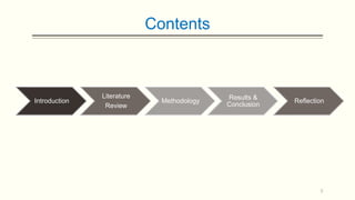 Contents

Introduction

Literature
Review

Methodology

Results &
Conclusion

Reflection

3

 
