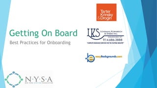 Getting On Board
Best Practices for Onboarding
 