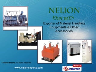 Exporter of Material Handling
                           Equipments & Other
                                Accessories




www.nelionexports.com
 