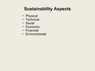 Sustainability Aspects Physical Technical Social Economic Financial Environmental 