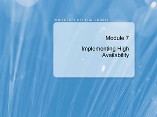 Module 7 Implementing High Availability 