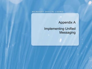 Appendix A Implementing Unified Messaging 