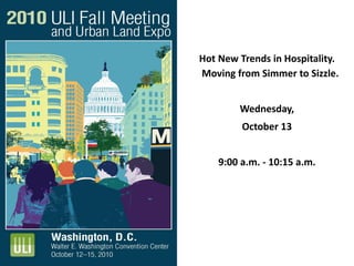 Hot New Trends in Hospitality.
Moving from Simmer to Sizzle.
Wednesday,
October 13
9:00 a.m. - 10:15 a.m.
 