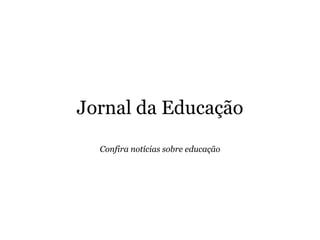 Jornal da Educação Confira notícias sobre educação 