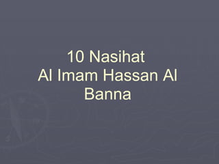 10 Nasihat  Al Imam Hassan Al Banna 