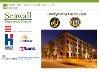 Miller’s Court - Baltimore, MD
Development & Finance Team
 