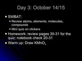 Day 3: October 14/15 ,[object Object],[object Object],[object Object],[object Object],[object Object]