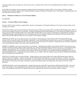 of this proceeding, it does not expect any such outcome to have a material adverse effect on its consolidated financial condition or results of
operations.
In July 2005, the Company received a grand jury subpoena from the United States Attorney's Office in Los Angeles, California, seeking
documents and information relating to the Company's handling, storage and disposal of hazardous waste. The Company is cooperating fully with
the United States Attorney's Office.
Item 4. Submission of Matters to a Vote of Security Holders.
Not applicable.
Item 4A. Executive Officers of the Company.
Executive officers of the Company are appointed by, and serve at the pleasure of, the Board of Directors. The current executive officers of the
Company are as follows:
FRANCIS S. BLAKE, age 58, has been Chairman and Chief Executive Officer since January 2007. From March 2002 through January 2007, he
served as the Company's Executive Vice President – Business Development and Corporate Operations. He was formerly the Deputy Secretary of
Energy from June 2001 until March 2002. From August 2000 until May 2001, he was a Senior Vice President at General Electric Company, a
diversified technology, media and financial services company, and was Vice President of Business Development at GE Power Systems from
March 1996 until July 2000. Mr. Blake serves as a director of The Southern Company.
TIMOTHY M. CROW, age 52, has been Executive Vice President – Human Resources since February 2007. From March 2005 through
February 2007, he served as Senior Vice President, Organization, Talent and Performance Systems and he served as Vice President, Performance
Systems from May 2002 through March 2005. Mr. Crow previously served as Senior Vice President – Human Resources of K-Mart Corporation,
a mass merchandising company, from January 2001 through May 2002.
ROBERT P. DeRODES, age 57, has been Executive Vice President – Chief Information Officer since February 2002. He previously served as
President and Chief Executive Officer of Delta Technology, Inc. and Chief Information Officer for Delta Air Lines, Inc., an international airline
company, from September 1999 until February 2002. From February 1995 to September 1999, he served as Senior Technology Officer at
Citibank, a global financial services company. From February 1993 to February 1995, he was President of Sabre Development Services for the
Sabre Group Holdings, Inc., a subsidiary of American Airlines, Inc. On April 3, 2008, the Company announced that Mr. DeRodes has decided to
leave the Company at the end of the year.
MARVIN R. ELLISON, age 43, has been President – Northern Division since January 2006. From August 2005 through January 2006, he
served as Senior Vice President – Logistics and from October 2004 through August 2005 he served as Vice President – Logistics. From June
2002 through October 2004, he served as Vice President – Loss Prevention. From 1987 until June 2002, Mr. Ellison held various management
and executive level positions with Target Corporation, a general merchandise retailer. His final position with Target was Director, Assets
Protection.
JOSEPH IZGANICS, age 46, has been President – Southern Division since April 2007. From February 2005 through April 2007, he served as
Senior Vice President – Pro and Tool Rental, and from December 2002 through January 2005 he served as Senior Vice President – Services.
From 1994 through December 2002, Mr. Izganics held various management and executive level positions with the Company.
14
 