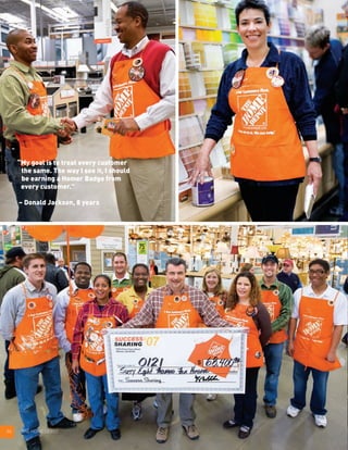 06 THE HOME DEPOT
“My goal is to treat every customer
the same. The way I see it, I should
be earning a Homer Badge from
every customer.”
– Donald Jackson, 8 years
 