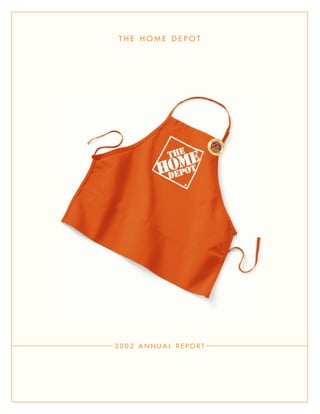 THE HOME DEPOT




                     ®




2002 ANNUAL REPORT
 