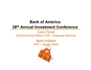 Bank of America
38th Annual Investment Conference
                  Carol Tomé
 Chief Financial Officer, EVP - Corporate Services
                 Mark Holifield
               SVP – Supply Chain
 